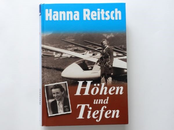 Hanna Reitsch - Höhen und Tiefen